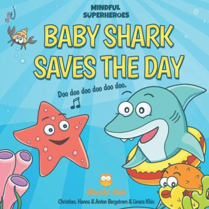 Baby Shark Saves the Day: (Mindful Superheroes Series) Learn mindfulness through play with Baby Shark while helping children handle difficult emotions + FREE fun printables ( Ages 3-8 )