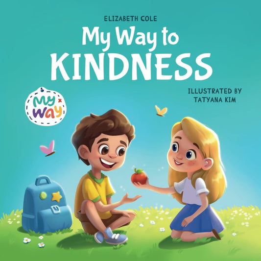 My Way to Kindness: Children's Book about Love to Others, Empathy and Inclusion (Preschool Feelings Book) (My way: Social Emotional Books for Kids)