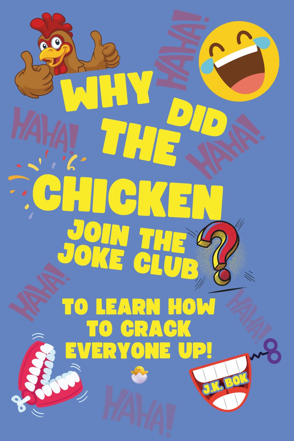 Why Did The Chicken Join The Joke Club?: To Learn How to Crack Everyone Up! A Kids Joke Book Ages 5–8 with Screen-Free Laughs, Confidence-Building Challenges & Real-Life Fun Inside The Joke Club