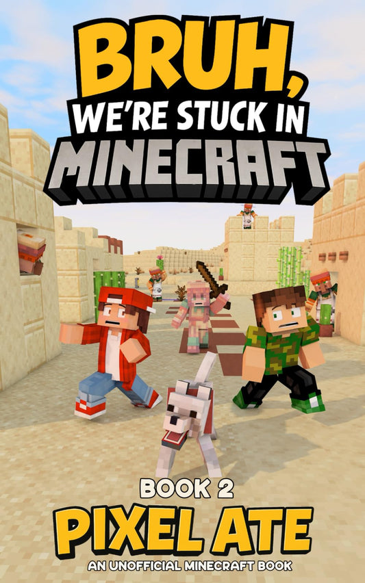 Bruh, We're Stuck in Minecraft: Book 2: A Fantasy Adventure for Gamer Kids and Tweens