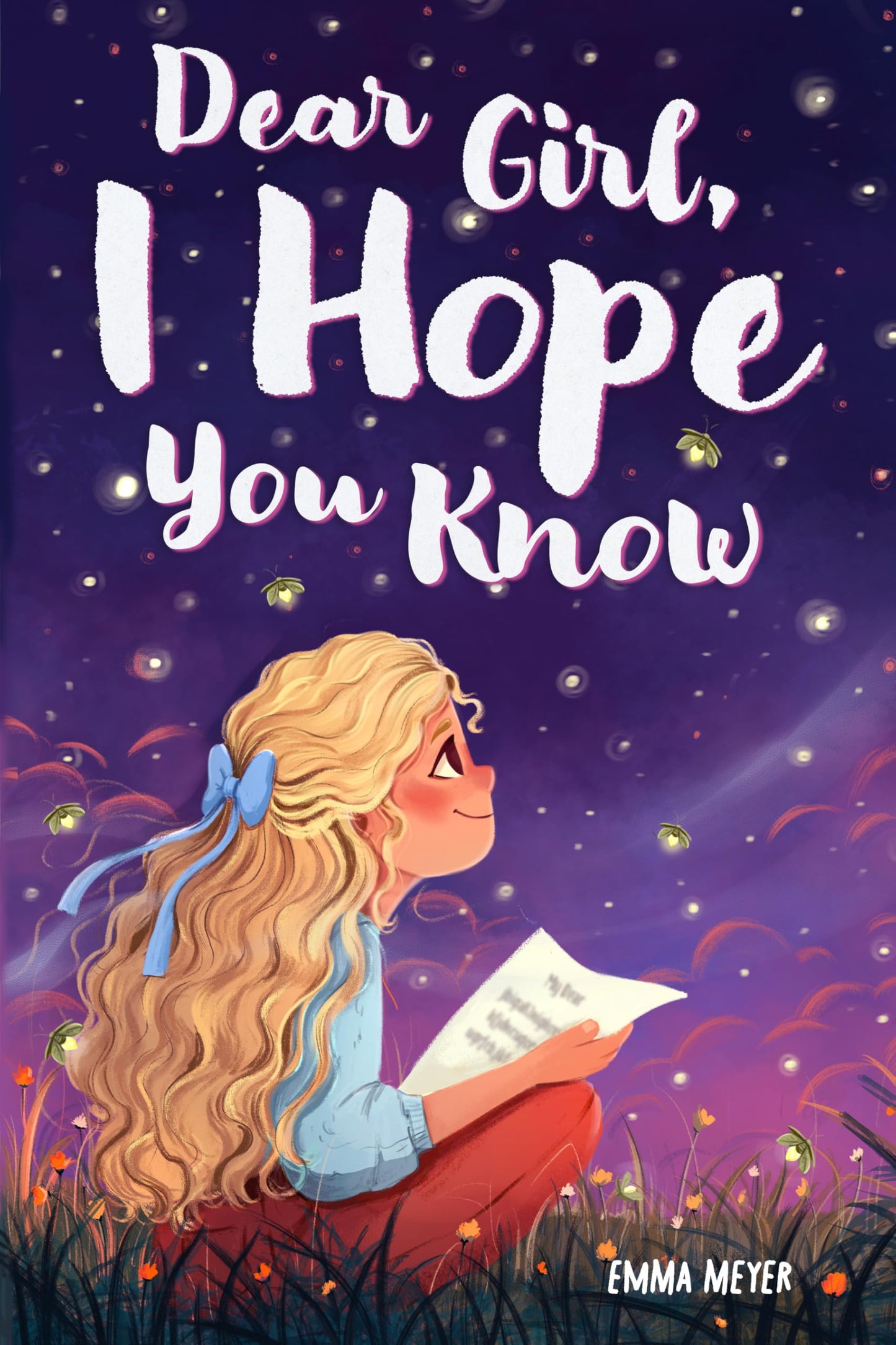 Dear Girl, I Hope You Know: An Inspiring Short Chapter Book for Kids to Boost Confidence, Courage, and Self-Esteem (Motivational Gifts for Girls)