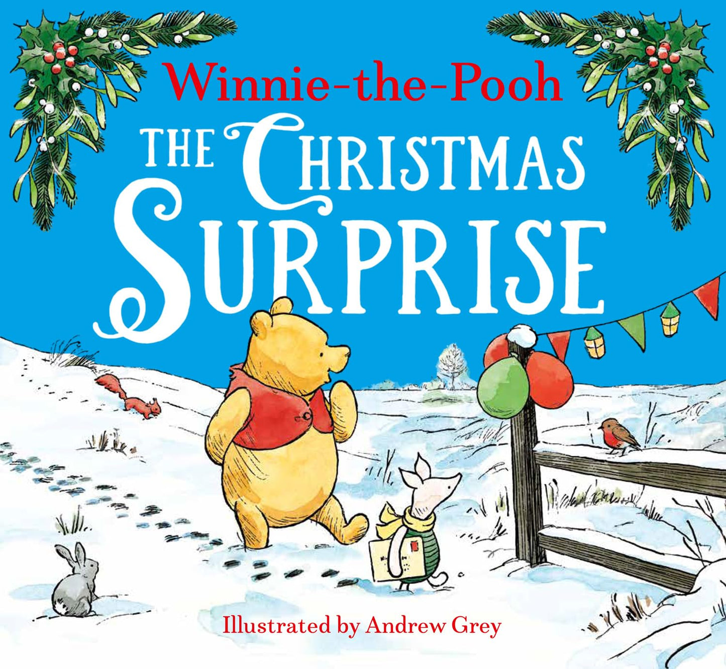 Winnie-the-Pooh The Christmas Surprise: Gorgeous Illustrated Festive Storybook to Share this Winter Holiday, the perfect gift for kids 2+