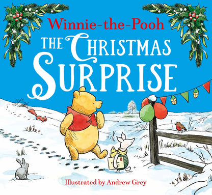 Winnie-the-Pooh The Christmas Surprise: Gorgeous Illustrated Festive Storybook to Share this Winter Holiday, the perfect gift for kids 2+